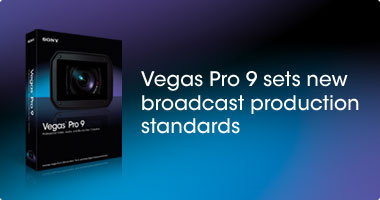 Vegas Pro 9 Sets New Broadcast Production Standards