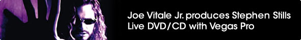 Joe Vitale Jr. produces Stephen Stills Live DVD/CD with Vegas Pro