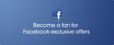 Become a fan for Facebook-exclusive offers!