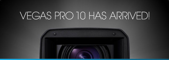 Vegas Pro 10 Has Arrived