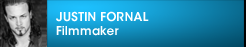 Justin Fornal: Filmmaker